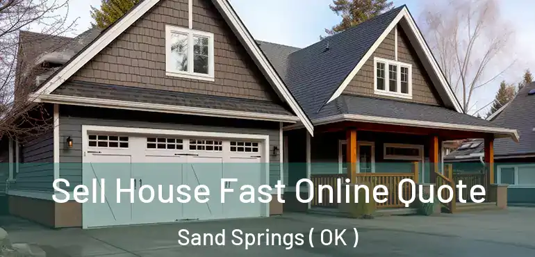  Sell House Fast Online Quote Sand Springs ( OK )