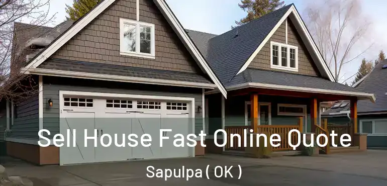  Sell House Fast Online Quote Sapulpa ( OK )