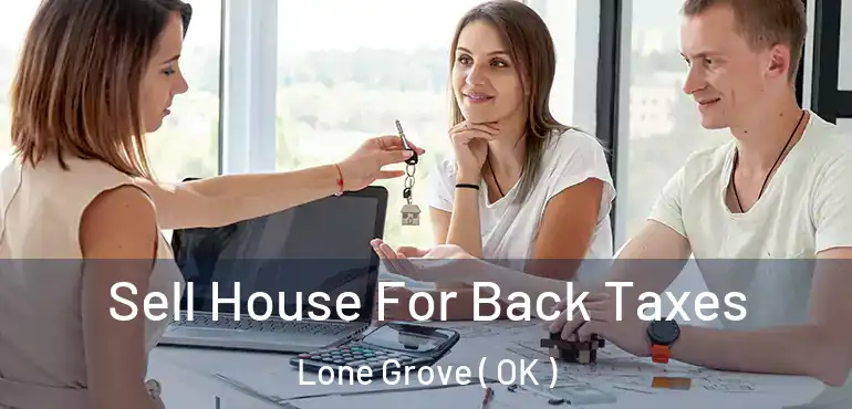  Sell House For Back Taxes Lone Grove ( OK )