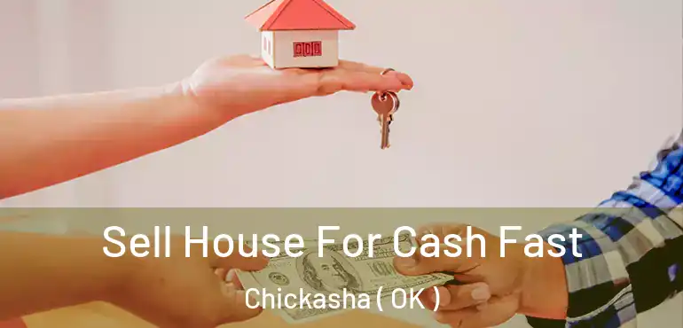  Sell House For Cash Fast Chickasha ( OK )