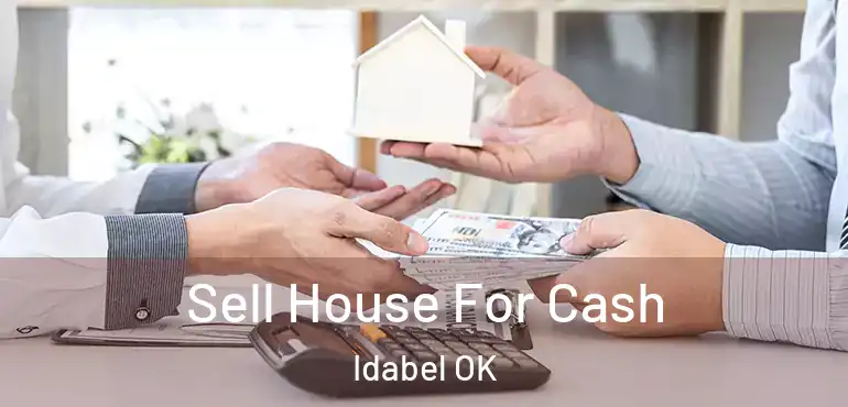  Sell House For Cash Idabel OK