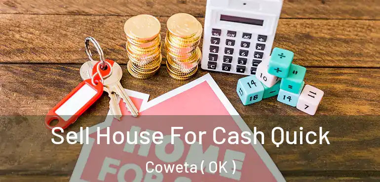  Sell House For Cash Quick Coweta ( OK )