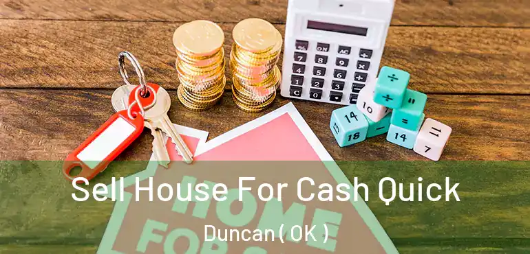  Sell House For Cash Quick Duncan ( OK )