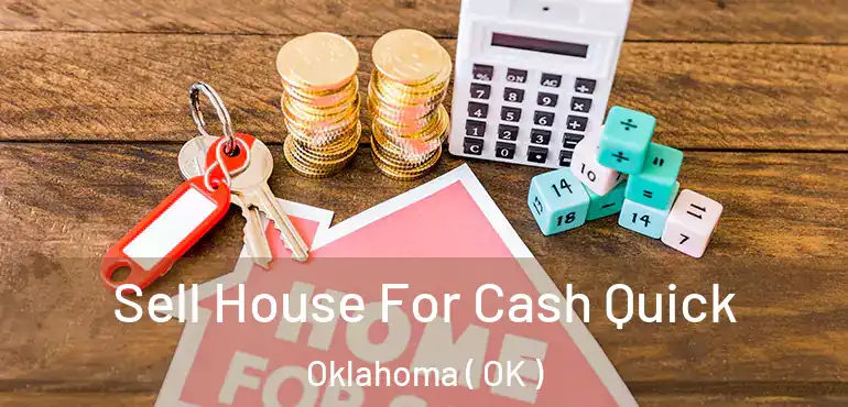  Sell House For Cash Quick Oklahoma ( OK )