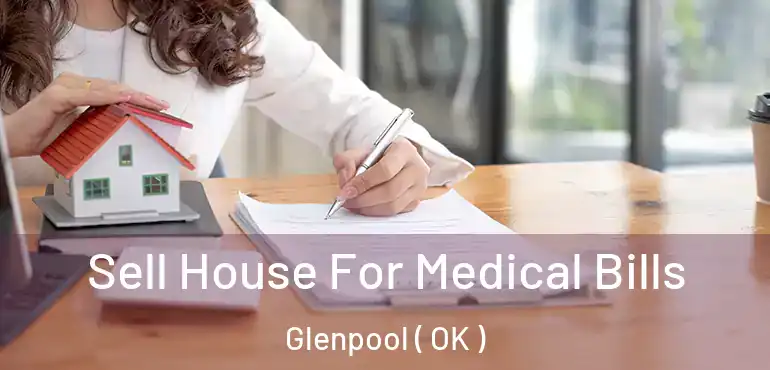  Sell House For Medical Bills Glenpool ( OK )