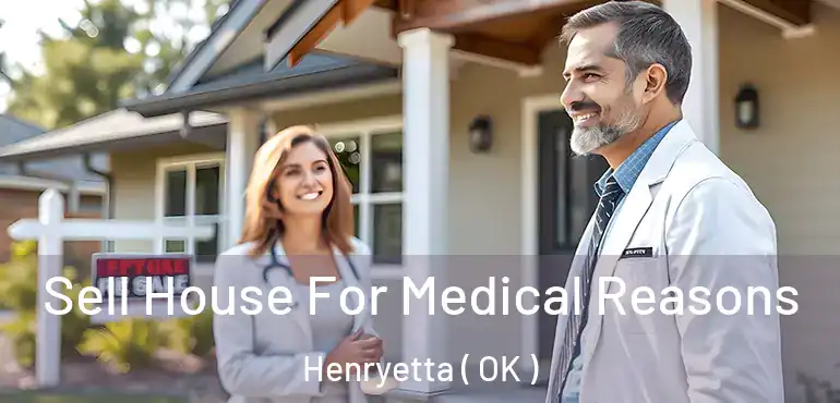  Sell House For Medical Reasons Henryetta ( OK )