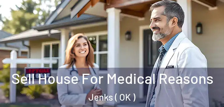  Sell House For Medical Reasons Jenks ( OK )