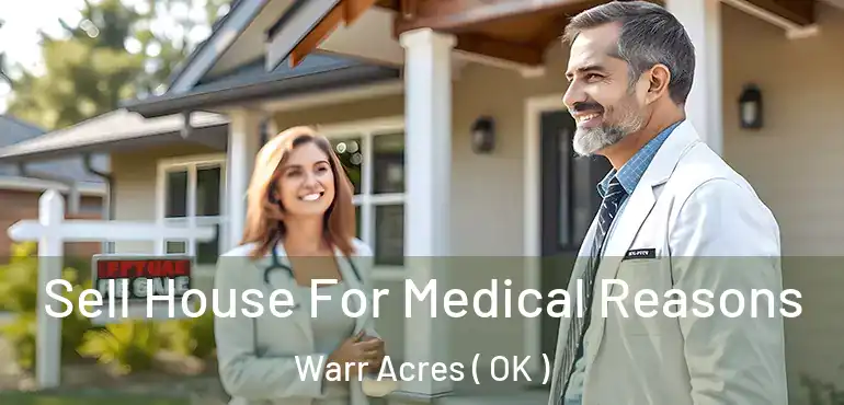  Sell House For Medical Reasons Warr Acres ( OK )