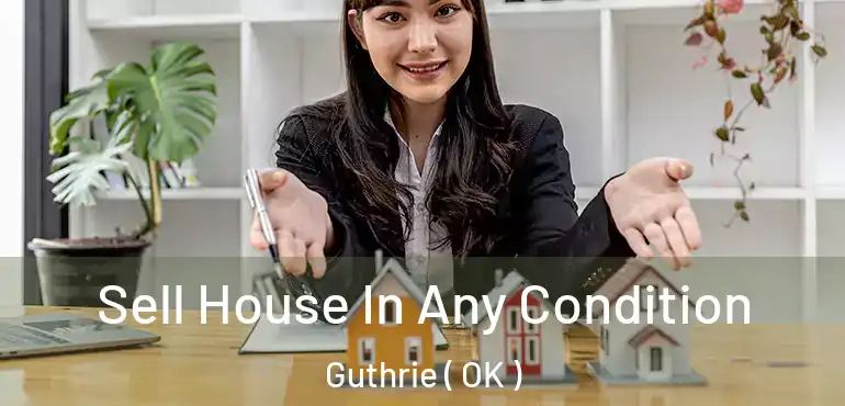  Sell House In Any Condition Guthrie ( OK )