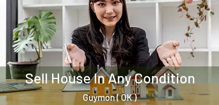  Sell House In Any Condition Guymon ( OK )