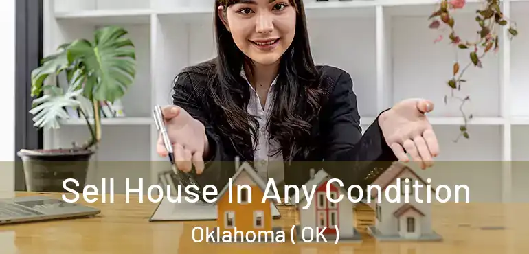  Sell House In Any Condition Oklahoma ( OK )