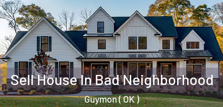  Sell House In Bad Neighborhood Guymon ( OK )