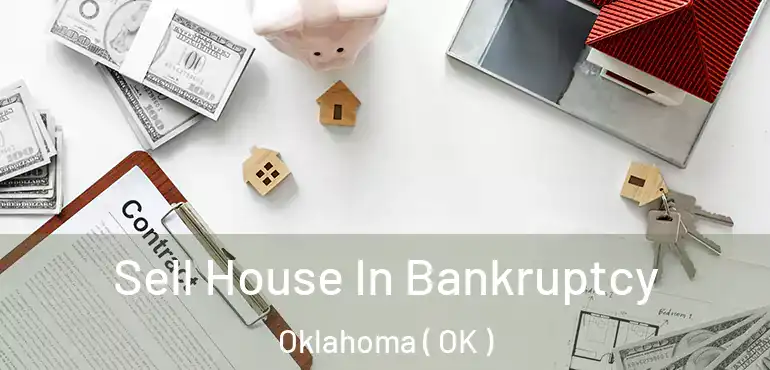  Sell House In Bankruptcy Oklahoma ( OK )
