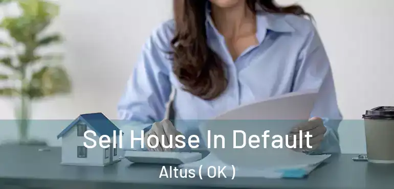  Sell House In Default Altus ( OK )