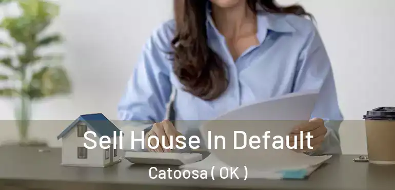  Sell House In Default Catoosa ( OK )
