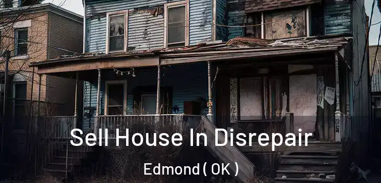  Sell House In Disrepair Edmond ( OK )