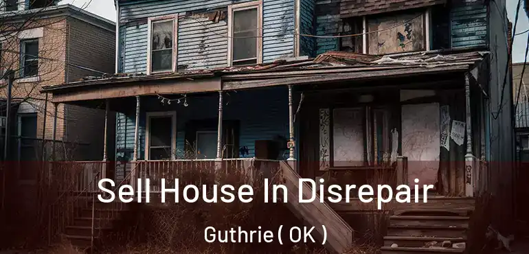  Sell House In Disrepair Guthrie ( OK )