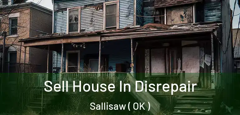  Sell House In Disrepair Sallisaw ( OK )