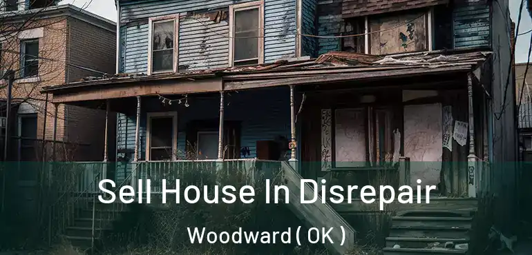  Sell House In Disrepair Woodward ( OK )