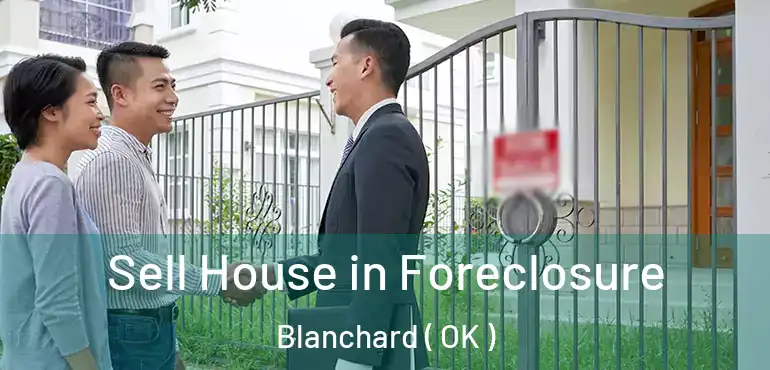  Sell House in Foreclosure Blanchard ( OK )