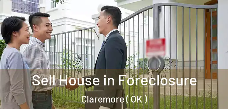  Sell House in Foreclosure Claremore ( OK )