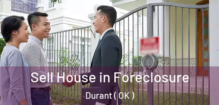 Sell House in Foreclosure Durant ( OK )