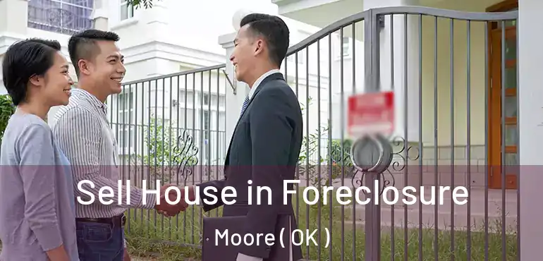  Sell House in Foreclosure Moore ( OK )