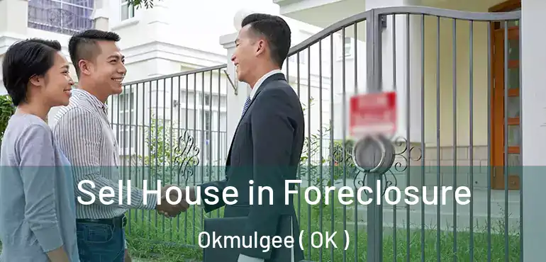 Sell House in Foreclosure Okmulgee ( OK )