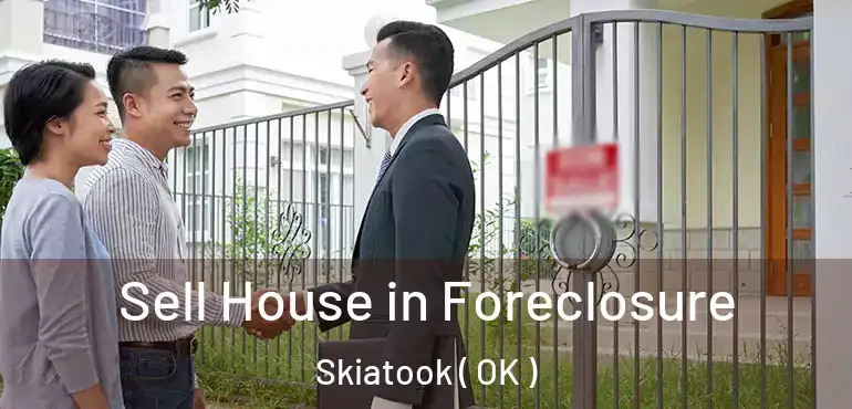  Sell House in Foreclosure Skiatook ( OK )