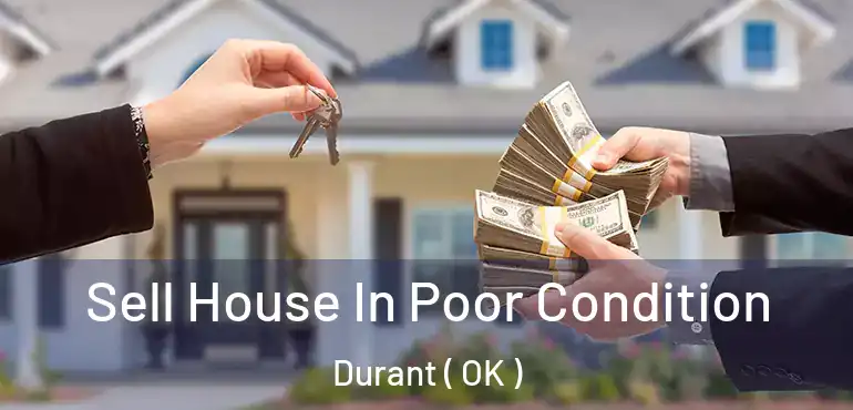  Sell House In Poor Condition Durant ( OK )