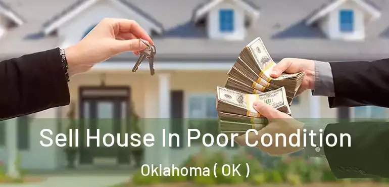  Sell House In Poor Condition Oklahoma ( OK )