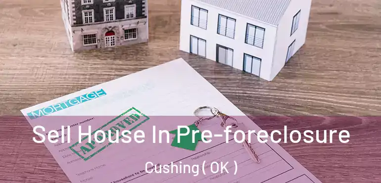  Sell House In Pre-foreclosure Cushing ( OK )