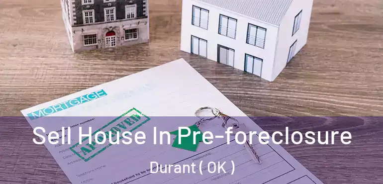  Sell House In Pre-foreclosure Durant ( OK )