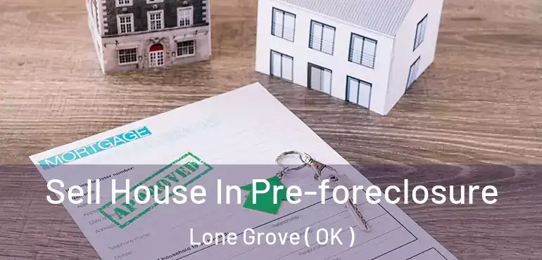  Sell House In Pre-foreclosure Lone Grove ( OK )