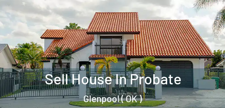  Sell House In Probate Glenpool ( OK )