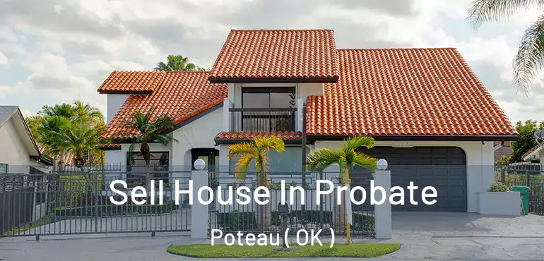  Sell House In Probate Poteau ( OK )