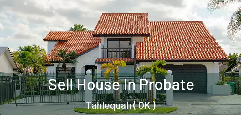  Sell House In Probate Tahlequah ( OK )