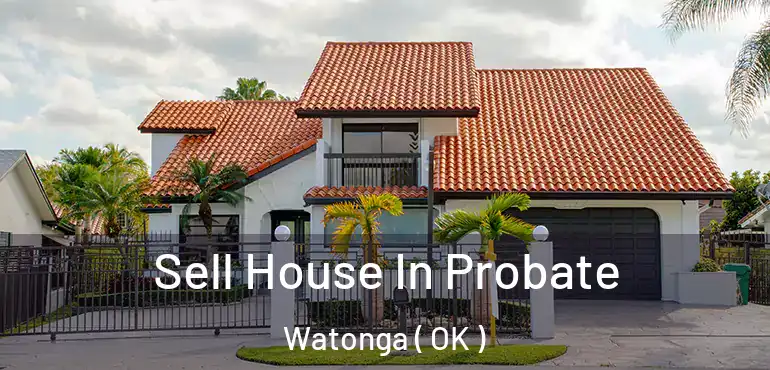  Sell House In Probate Watonga ( OK )