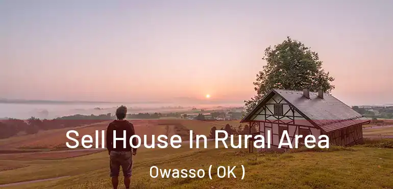  Sell House In Rural Area Owasso ( OK )
