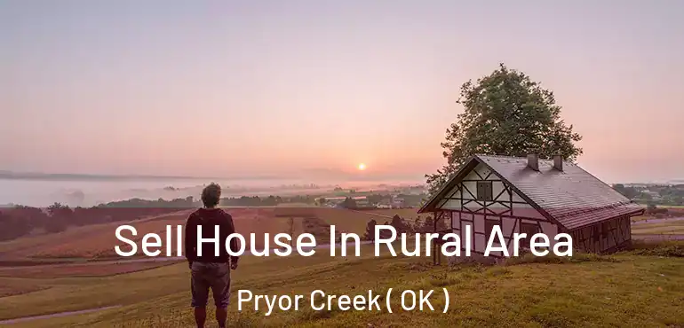  Sell House In Rural Area Pryor Creek ( OK )