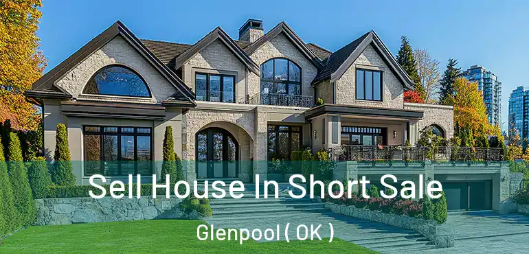  Sell House In Short Sale Glenpool ( OK )