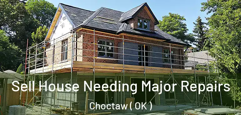  Sell House Needing Major Repairs Choctaw ( OK )