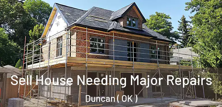  Sell House Needing Major Repairs Duncan ( OK )