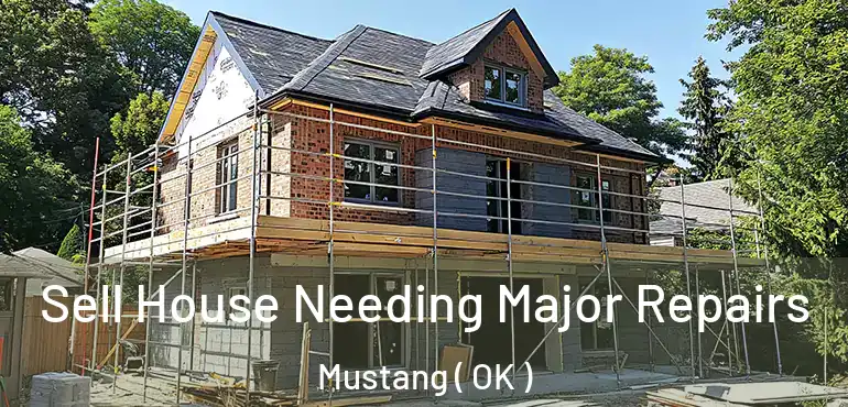  Sell House Needing Major Repairs Mustang ( OK )