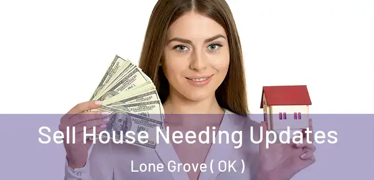  Sell House Needing Updates Lone Grove ( OK )