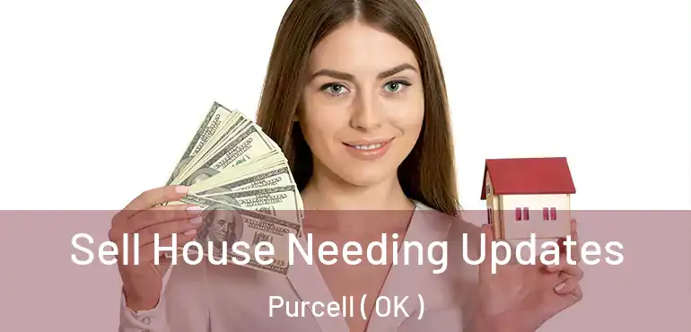  Sell House Needing Updates Purcell ( OK )