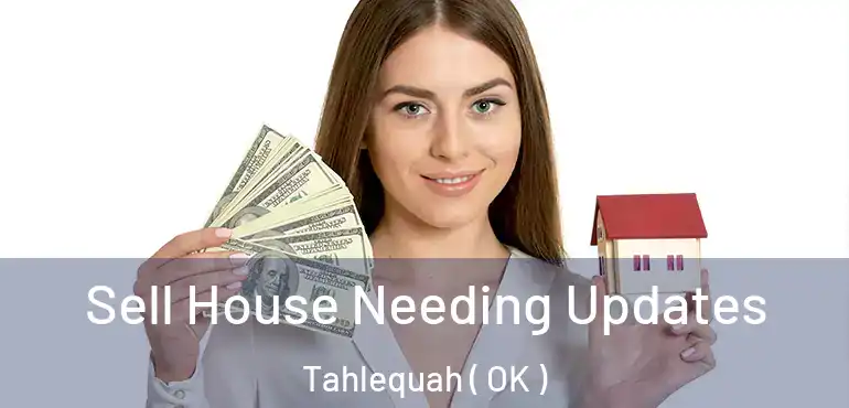  Sell House Needing Updates Tahlequah ( OK )
