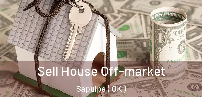  Sell House Off-market Sapulpa ( OK )