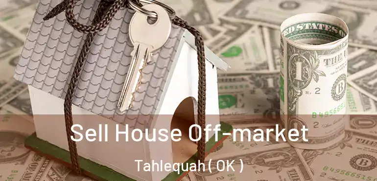  Sell House Off-market Tahlequah ( OK )