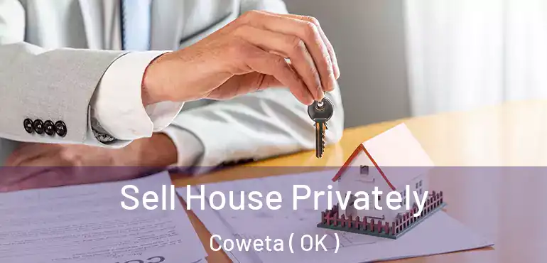  Sell House Privately Coweta ( OK )
